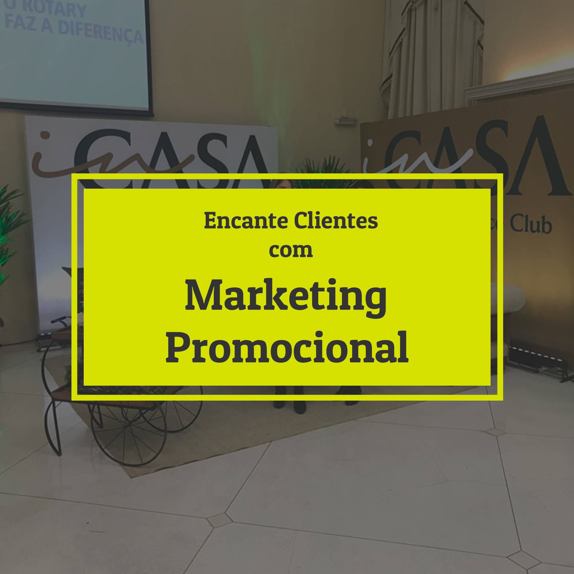 Encante clientes com Marketing Promocional - Como encantar os clientes atravÃ©s de aÃ§Ãµes de Marketing Promocional