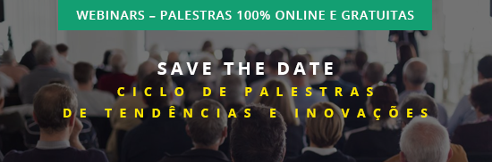 Webinars – Palestras 100% online e gratuitas; save the date; Ciclo de Palestras de Tendências e Inovações